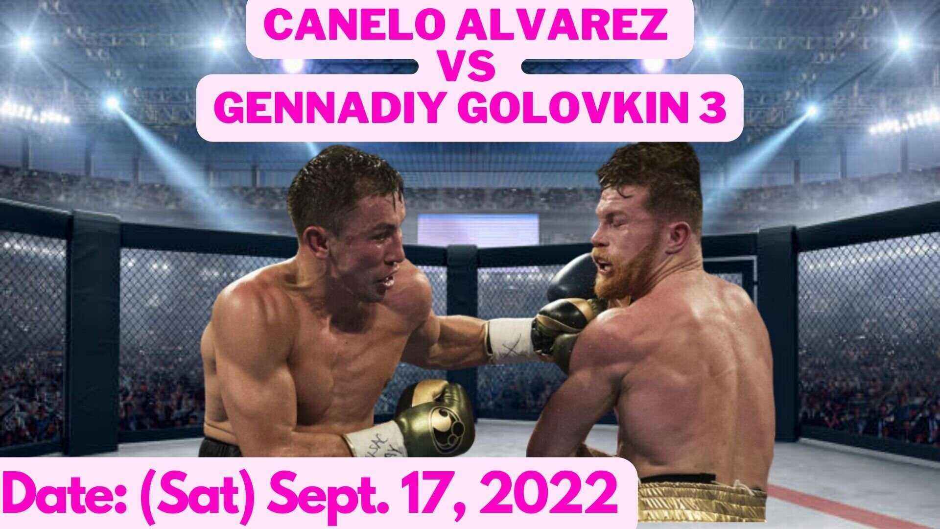 Canelo Alvarez Vs Gennadiy Golovkin 3 Fight Card, TV Channel, Live Stream